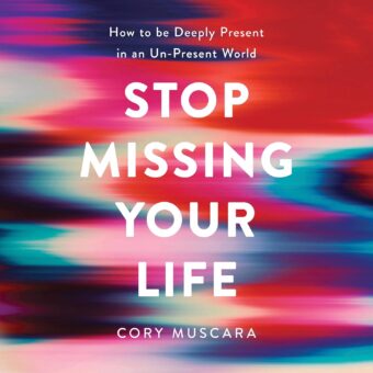 Amazon.com: Stop Missing Your Life: How to Be Deeply Present in an Un-Present World (Audible Audio Edition): Cory Muscara, Cory Muscara, Balance: Books