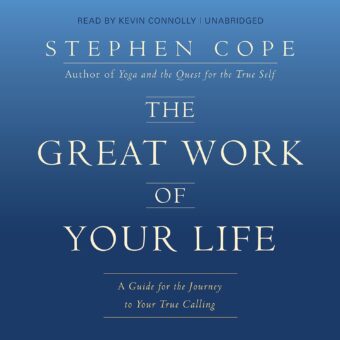 Amazon.com: The Great Work of Your Life: A Guide for the Journey to Your True Calling (Audible Audio Edition): Stephen Cope, Kevin M. Connolly, Sounds True: Books