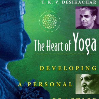 The Heart of Yoga: Developing a Personal Practice