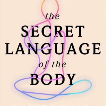 The Secret Language of the Body: Regulate Your Nervous System, Heal Your Body, Free Your Mind