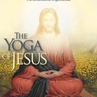 The Yoga of Jesus: Understanding the Hidden Teachings of the Gospels